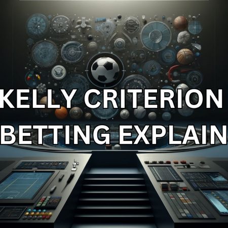 Kelly Criterion In Betting Explained